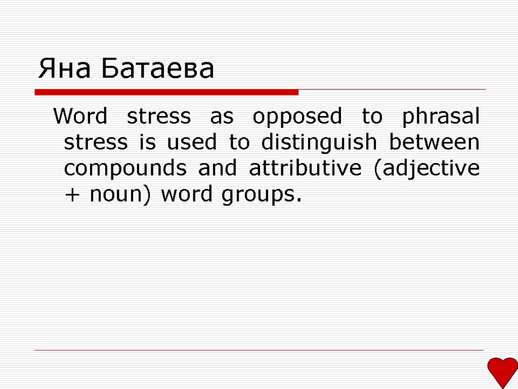 Яна Батаева Word stress as opposed to phrasal stress is used to distinguish between
